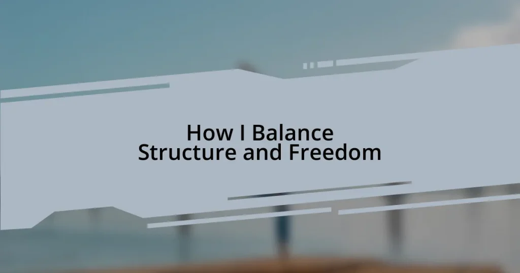 How I Balance Structure and Freedom