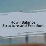 How I Balance Structure and Freedom