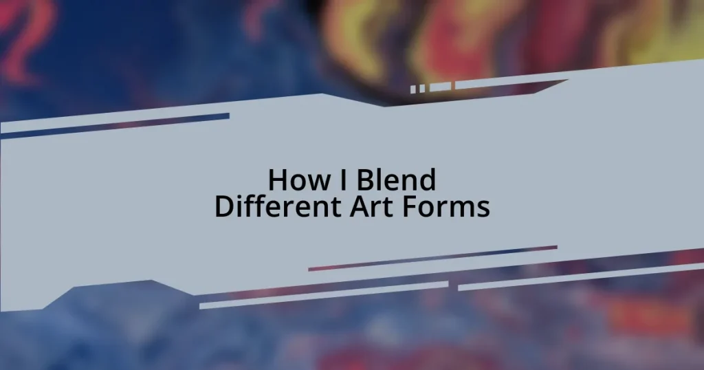 How I Blend Different Art Forms