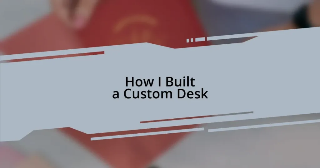 How I Built a Custom Desk
