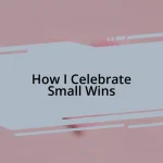 How I Celebrate Small Wins