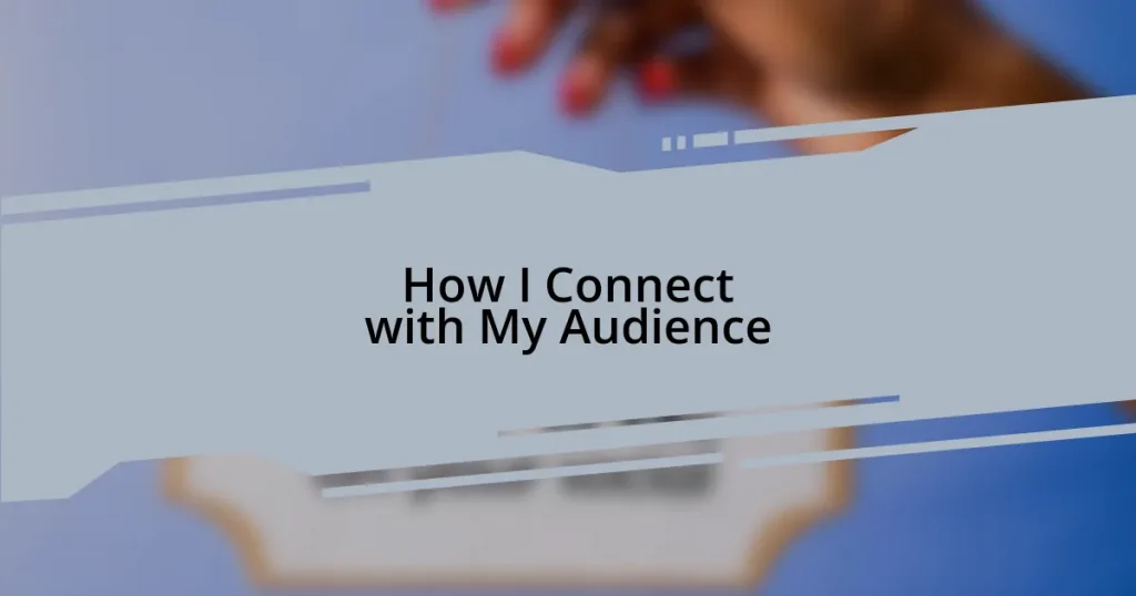 How I Connect with My Audience