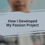 How I Developed My Passion Project