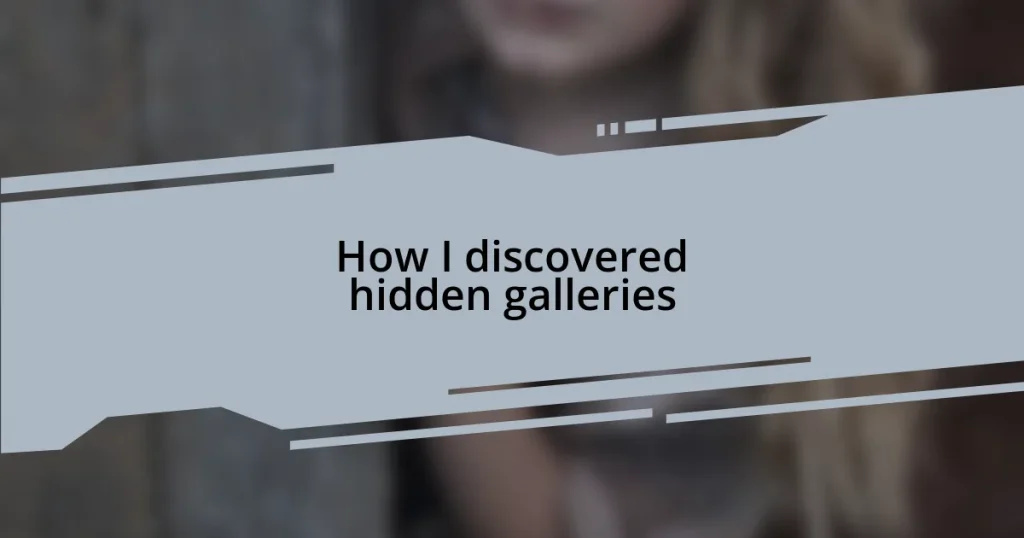 How I discovered hidden galleries
