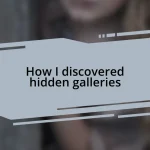 How I discovered hidden galleries