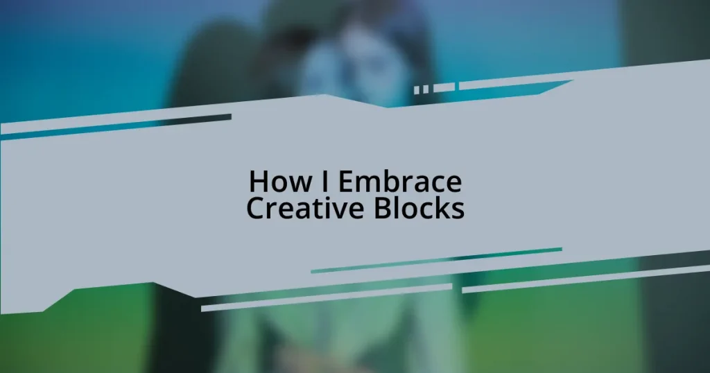 How I Embrace Creative Blocks