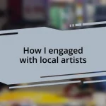How I engaged with local artists