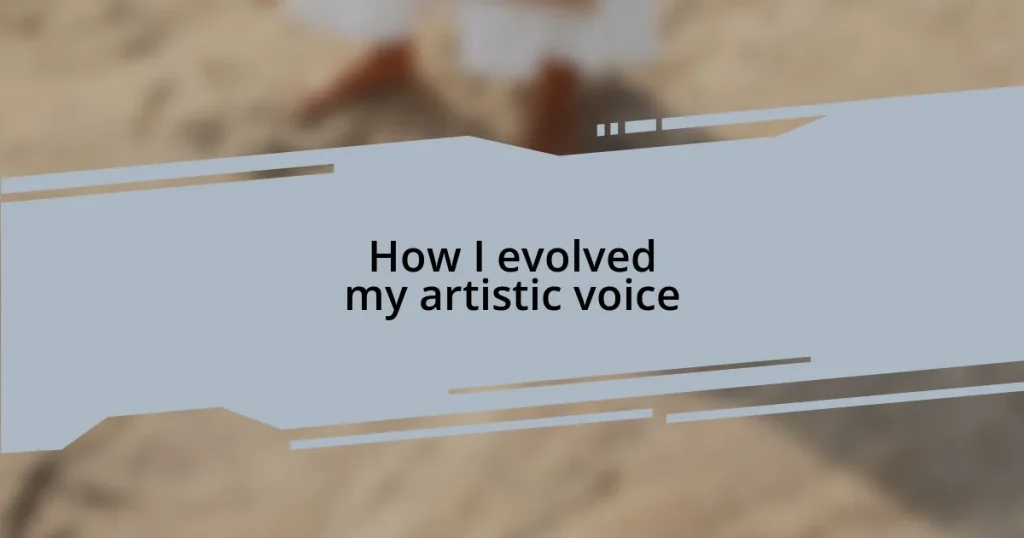 How I evolved my artistic voice