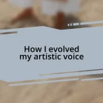 How I evolved my artistic voice