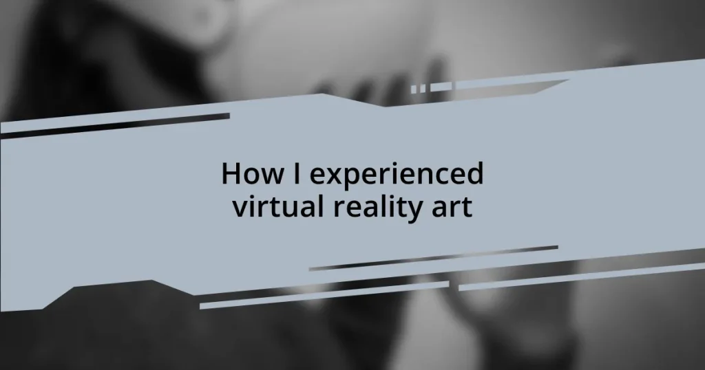 How I experienced virtual reality art