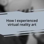 How I experienced virtual reality art