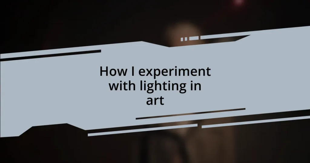 How I experiment with lighting in art
