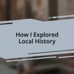 How I Explored Local History