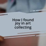 How I found joy in art collecting