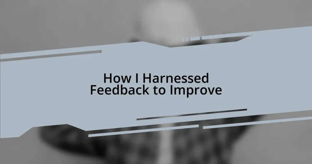 How I Harnessed Feedback to Improve