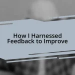 How I Harnessed Feedback to Improve