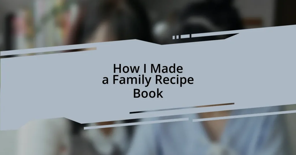 How I Made a Family Recipe Book