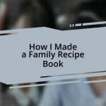 How I Made a Family Recipe Book