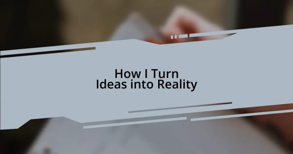 How I Turn Ideas into Reality