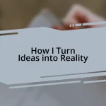How I Turn Ideas into Reality