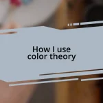 How I use color theory