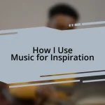 How I Use Music for Inspiration