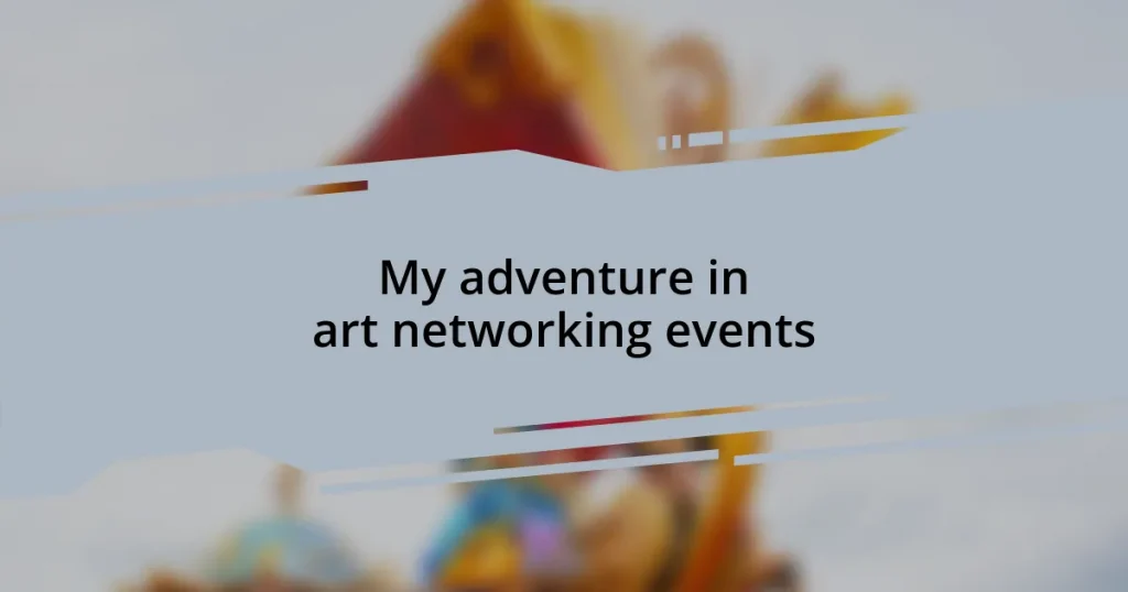My adventure in art networking events