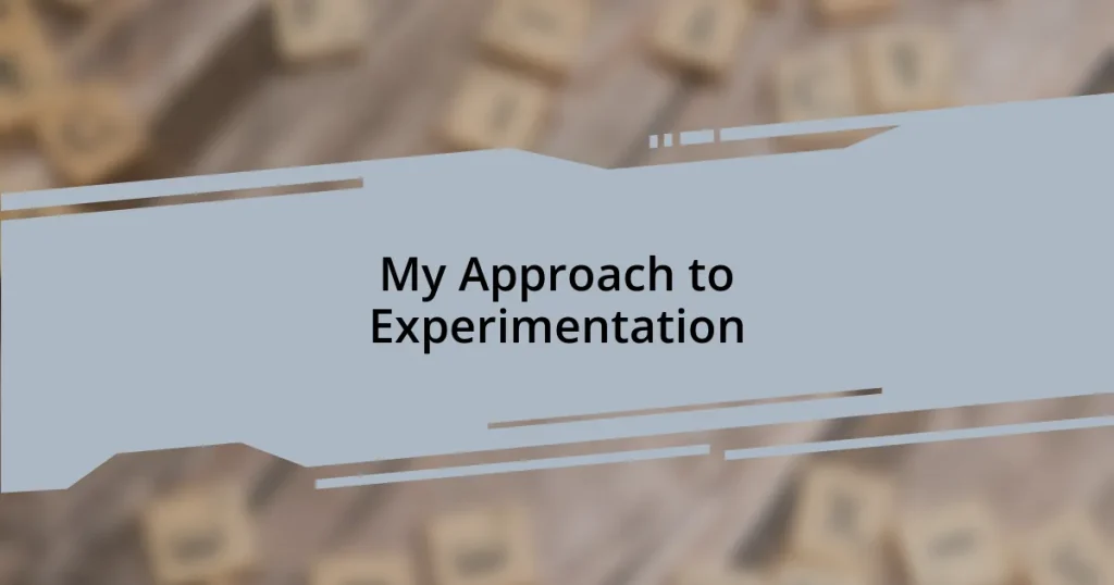 My Approach to Experimentation