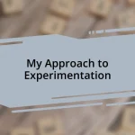 My Approach to Experimentation