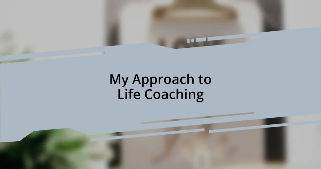 My Approach to Life Coaching