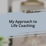 My Approach to Life Coaching