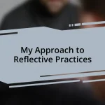 My Approach to Reflective Practices