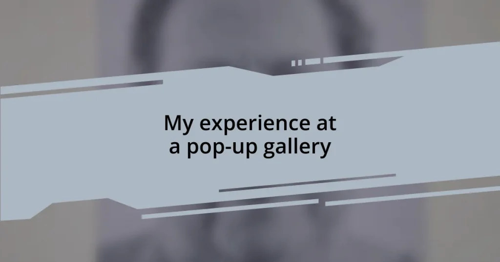 My experience at a pop-up gallery