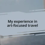 My experience in art-focused travel