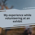 My experience while volunteering at an exhibit