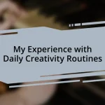 My Experience with Daily Creativity Routines
