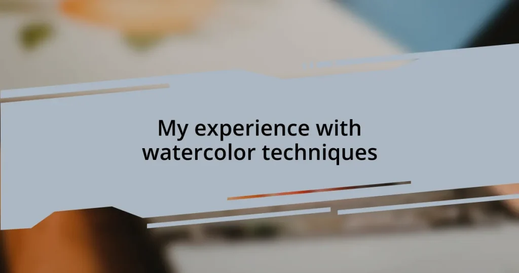 My experience with watercolor techniques