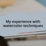 My experience with watercolor techniques