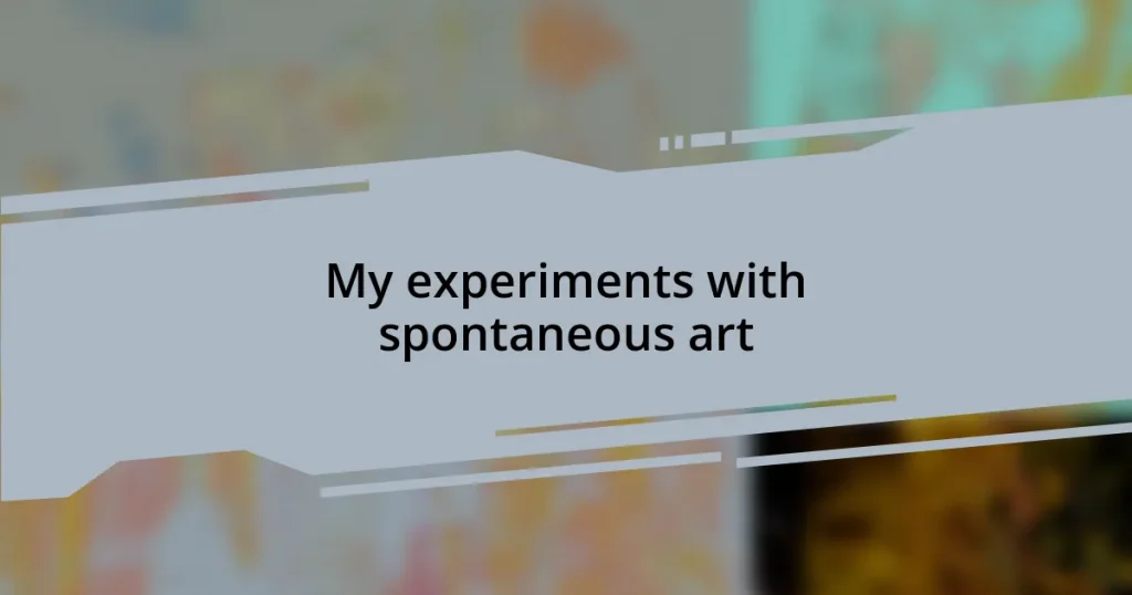 My experiments with spontaneous art