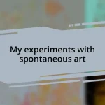 My experiments with spontaneous art