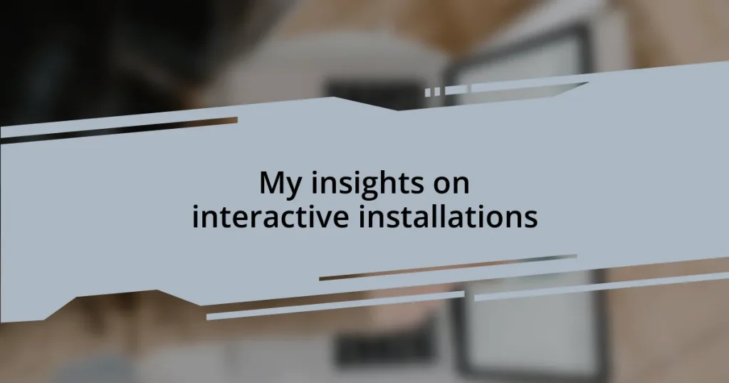 My insights on interactive installations