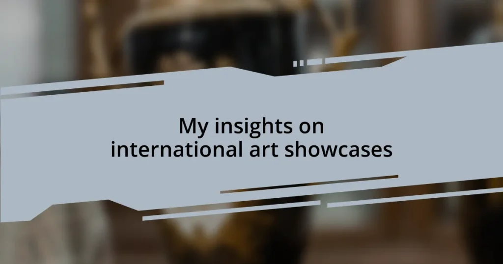 My insights on international art showcases