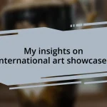 My insights on international art showcases