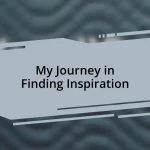 My Journey in Finding Inspiration