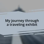 My journey through a traveling exhibit