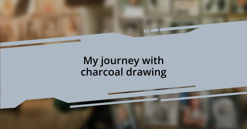 My journey with charcoal drawing