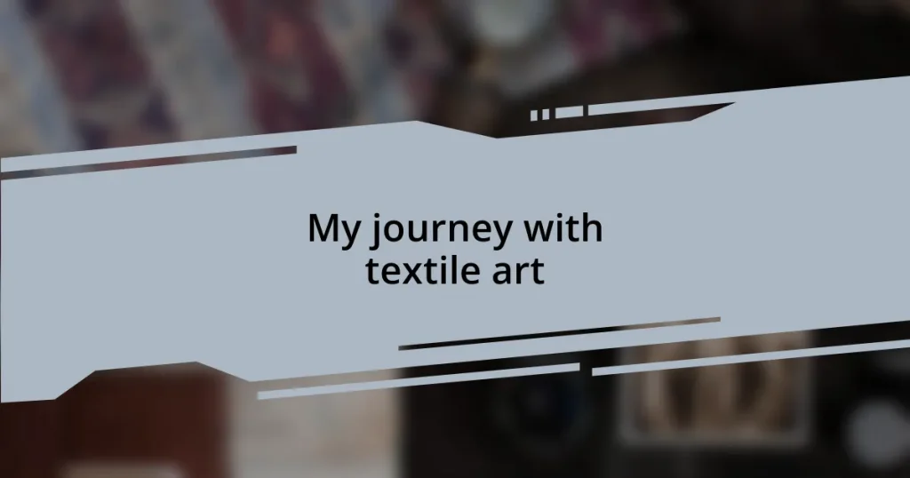 My journey with textile art