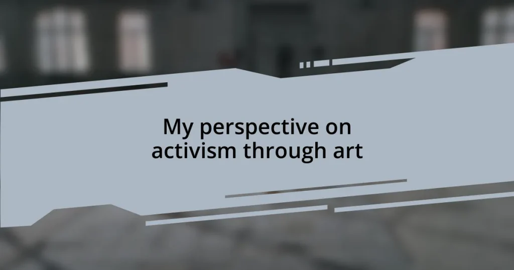 My perspective on activism through art