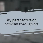 My perspective on activism through art
