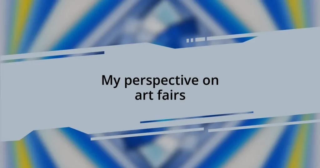 My perspective on art fairs